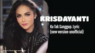 Krisdayanti - Ku Tak Sanggup.Lyric (new version. unofficial)