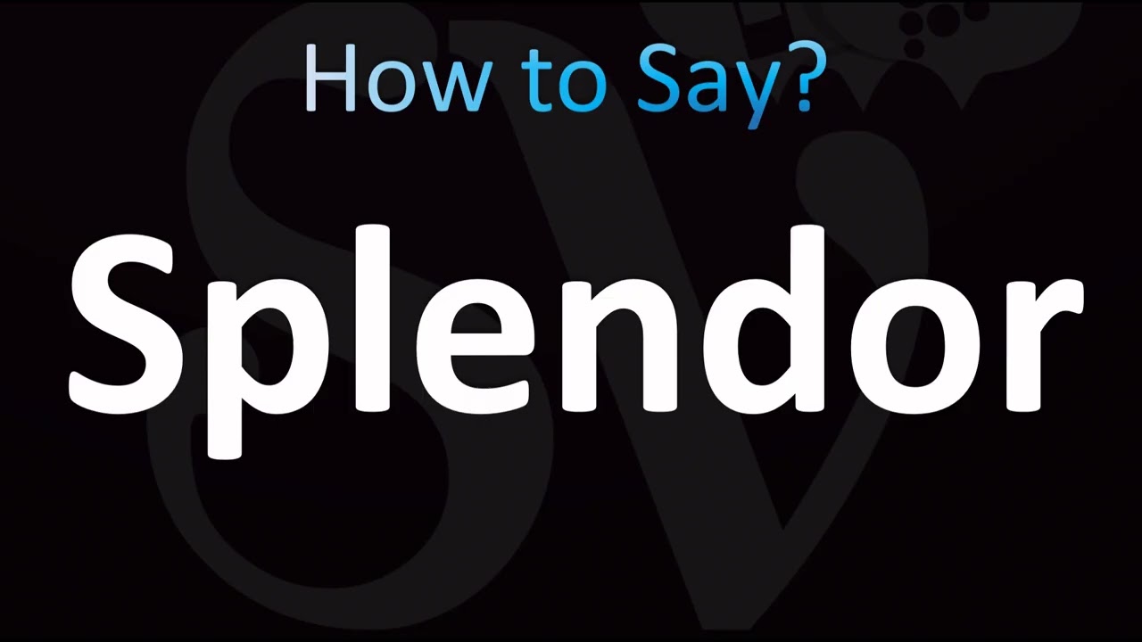 The Splendor of the Word 2006年 480P SC How to Pronounce Splendor (CORRECTLY!) - YouTube