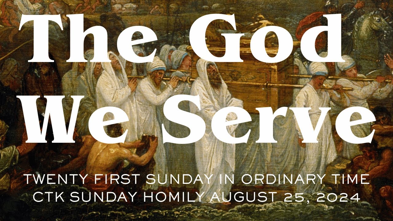 Homily for the Twenty First Sunday in Ordinary Time August 25, 2024 ...
