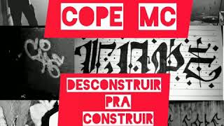 Cope Mc - Desconstruir Pra Construir Prod. Dpaula