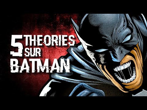 5 THÉORIES SUR BATMAN (#114)