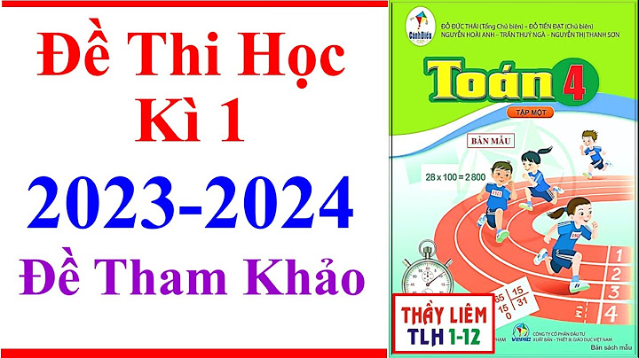 Đề thi toán 4 cuối học kì 1 năm 2024