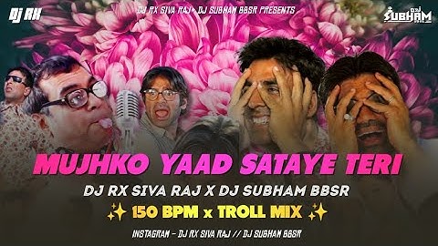 150 BPM - MUJHKO YAAD SATAYE TERI x PHP || TROLL MIX || DJ RX SIVA RAJ x DJ SUBHAM BBSR || 4K