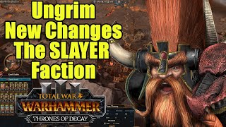 New Changes - Ungrim Ironfist - THE Slayer - Update 5.0 - Thrones of Decay - Total War Warhammer 3