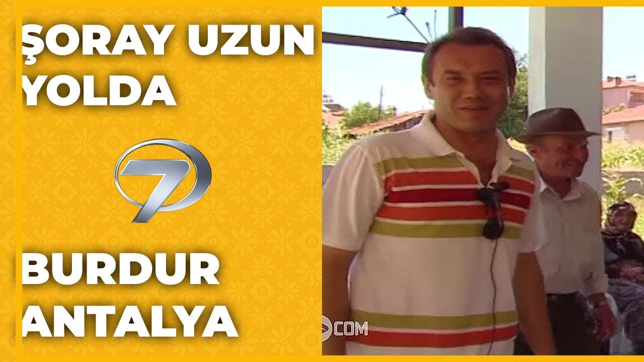 Burdur - Antalya | Şoray Uzun Yolda