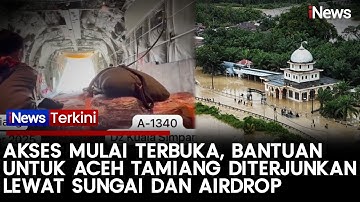 Banjir Bandang Terjang Aceh Tamiang, Bantuan Dikerahkan Lewat Sungai dan Airdrop | iNews Terkini