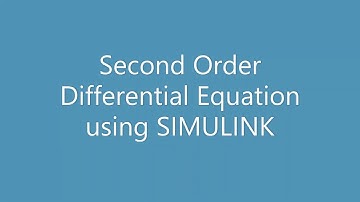 Second Order Differential Equation using SIMULINK