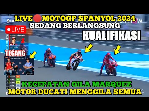 LIVE🔴KUALIFIKASI MOTOGP SPANYOL 2024, KECEPATAN GILA MARC MARQUEZ, PECCO BAGNAIA MENGGILA