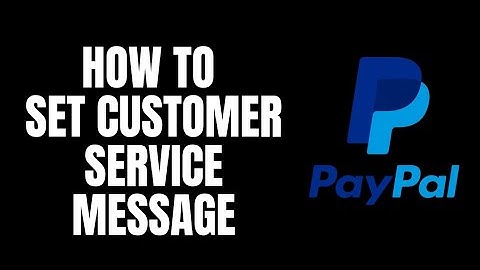How To Set Up Customer Service Message Paypal Tutorials