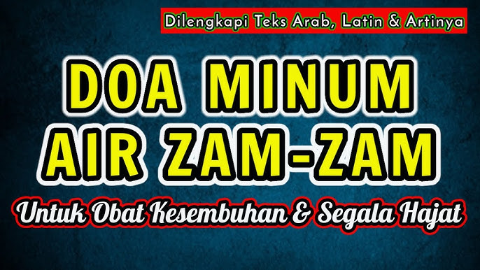 Doa Minum Air Zam Zam Latin Arab dan Artinya Beserta Khasiat