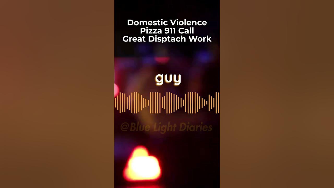 911 Domestic Violence Pizza Call