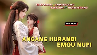 Angang Huranbi Emou Nupi || Wari Macha || Record ๐ค Thoibi Keisham || Story โ๏ธ. Sanathoi Chanu