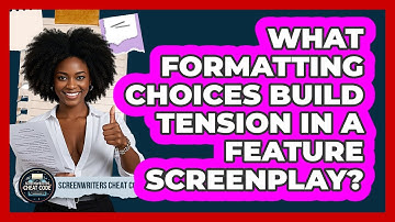 What Formatting Choices Build Tension In A Feature Screenplay? - Screenwriter