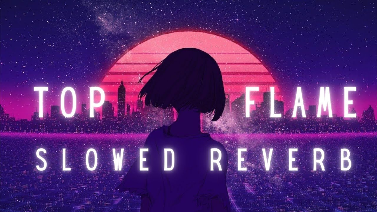 Top Flame | Jerry | (Slowed + reverb) - | Lofi~paradise | #trending #song #slowedreverb #viral #lofi