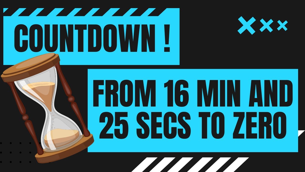 COUNTDOWN ! from 16 min and 25 secs to zero in minutes and seconds 16 ...