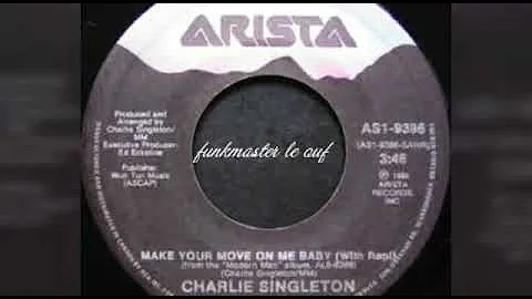 Charlie Singleton "Make Your  Move On Me Baby"