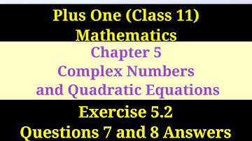Plus One Class 11 Mathematics Chapter 5 Complex Numbers and Quadratic Equations Exercise 5.2 Answers