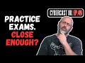 How Useful Are Practice Exams? - CyberCast IRL - Ep.49