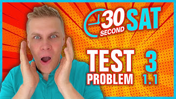 SAT | Test 3 Digital | Module 1 | Problem 1 - IN 30 SECONDS OR LESS