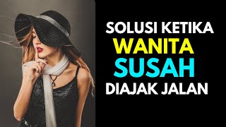 SOLUSI Kalau Cewek Susah Di Ajak Jalan !