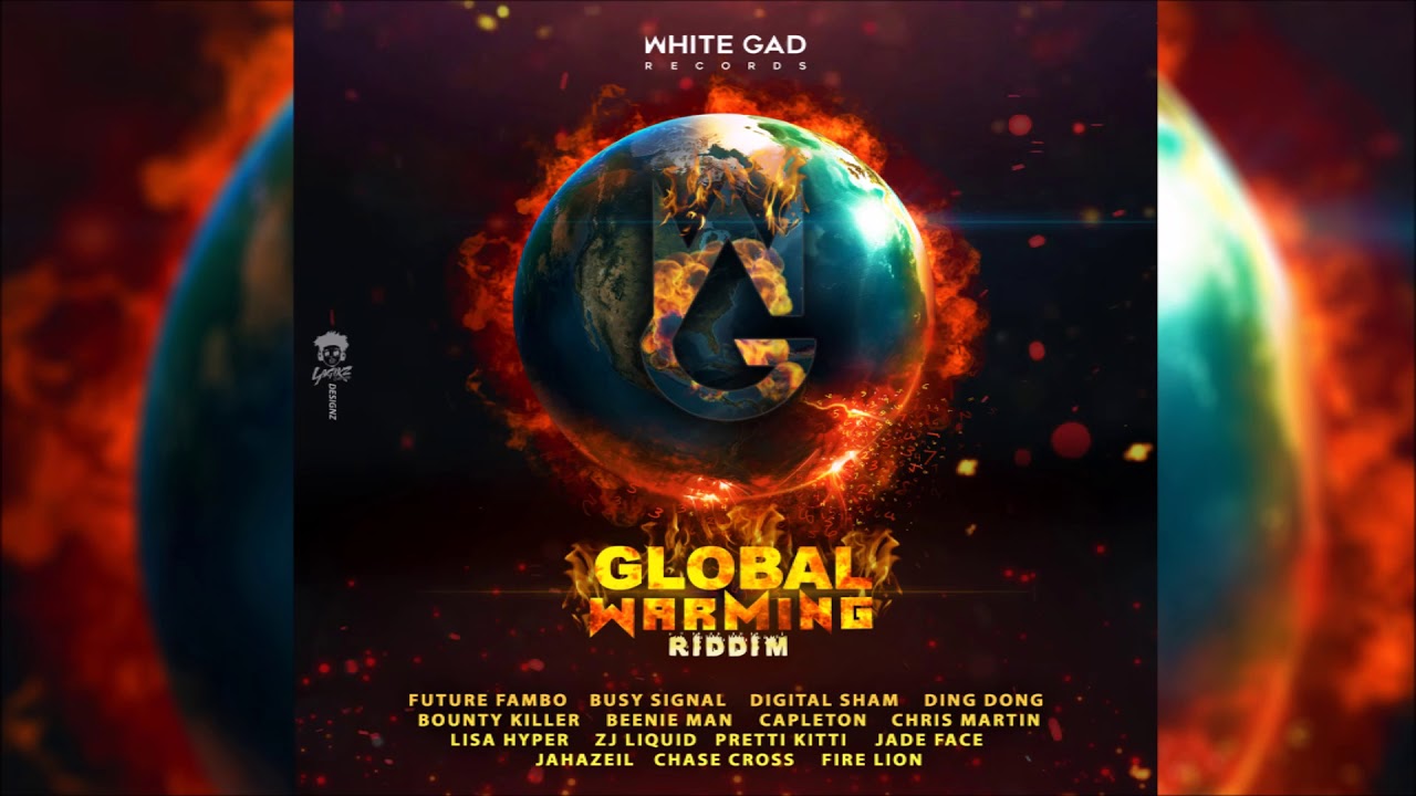Global Warming Riddim Mix ▶APRIL 2018▶ Bounty,Busy,Beenie,Ding Dong & More (White Gad Records)
