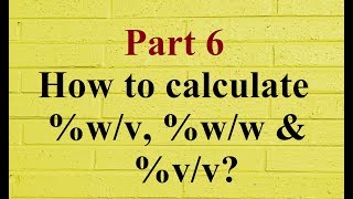 How to calculate %w/v, %w/w & %v/v?
