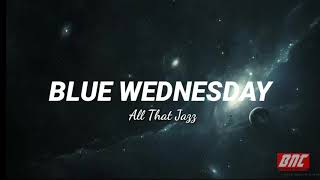 BLUE WEDNESDAY - ALL THAT JAZZ