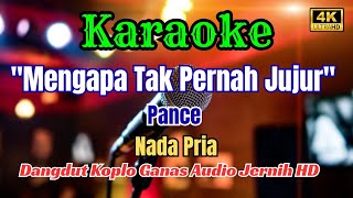 MENGAPA TAK PERNAH JUJUR KARAOKE DANGDUT KOPLO GANAS AUDIO JERNIH HD || NADA PRIA