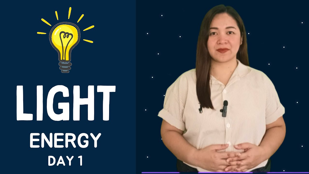 Science 4 Quarter 3 - Week 6 Day 1 - What is Light Energy? - YouTube