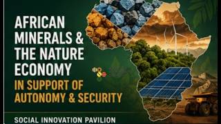African Minerals & the Nature Economy in Support of Autonomy & Security | Social Innovation Pavilion