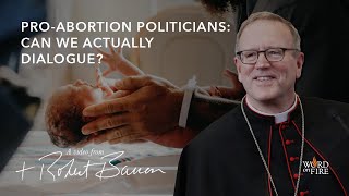 Pro-abortion Politicians: Can We Actually Dialogue?