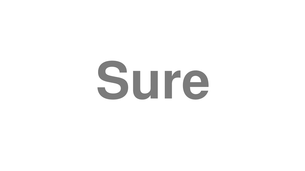 How to Pronounce "Sure" YouTube