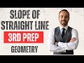 Math | Geometry | prep 3 | lesson 3 | slope of straight line | Mr Eslam Ashraf | حل  المعاصر