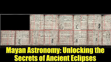 Mayan Astronomy: Unlocking the Secrets of Ancient Eclipses