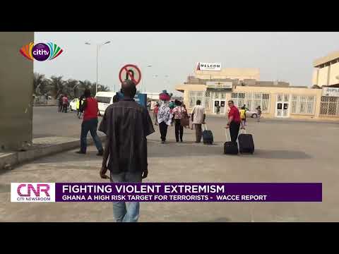 Violent extremism: Ghana a high risk target for terrorists - WACCE report