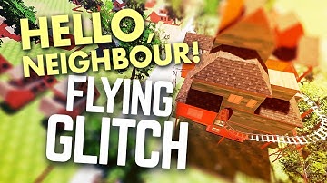 FLYING GLITCH & EXPLORE OUTSIDE THE MAP! - New Hello Neighbour Flying Glitch - Out of the Map!