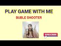 Play game bubble shooter with me