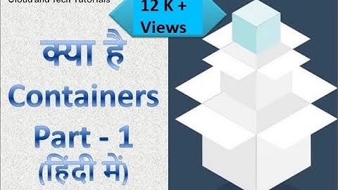 क्या है Containers? | Introduction to Containers in Hindi (Part - 1) -Cloud and Tech Tutorials