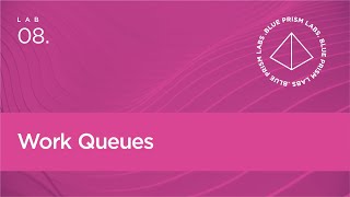 Blue Prism Lab 08 - Work Queues