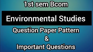 1st sem Bcom Environmental Studies ll Question Paper Pattern & Important Questions ll
