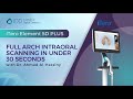 Full arch intraoral scanning using the itero element 5d plus  under 30 seconds