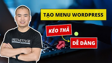 Tạo menu website Wordpress kéo thả dễ dàng | Phan Văn Cương