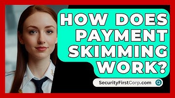 How Does Payment Skimming Work? - SecurityFirstCorp.com
