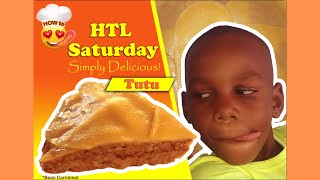 TUTU (Bean Cornmeal) - Simply Delicious - HTL SATURDAY