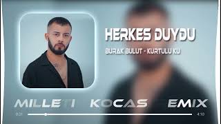 Burak Bulut & Kurtuluş Kuş - Herkes Duydu ( Milletin Kocası Remix ) Resimi