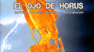 𓂀 El Ojo de Horus - Cap 2 : Osiris, Señor de la Reecarnación [HD]