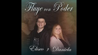 Video thumbnail of "Fluye con Poder - Eliseo y Daniela (video oficial)"