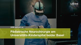 Paediatric Neurosurgery Department of the University Children’s Hospital Basel (UKBB)