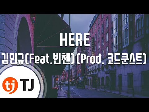[TJ노래방] HERE - 김민규(Feat.빈첸)(Prod. 코드쿤스트) / TJ Karaoke