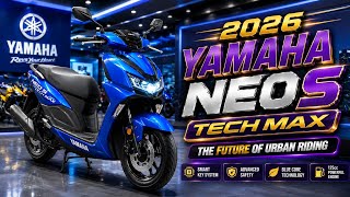 2026 YAMAHA NEO'S TECH MAXTHE FUTURE OF URBAN RIDING⚡ SMART TECH | PREMIUM STYLE | MAX PERFORMANCE ⚡